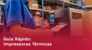 Checklist para escolher impressoras térmicas de alto desempenho